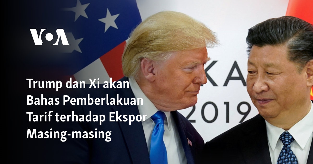 Trump dan Xi akan Bahas Pemberlakuan Tarif terhadap Ekspor Masing-masing