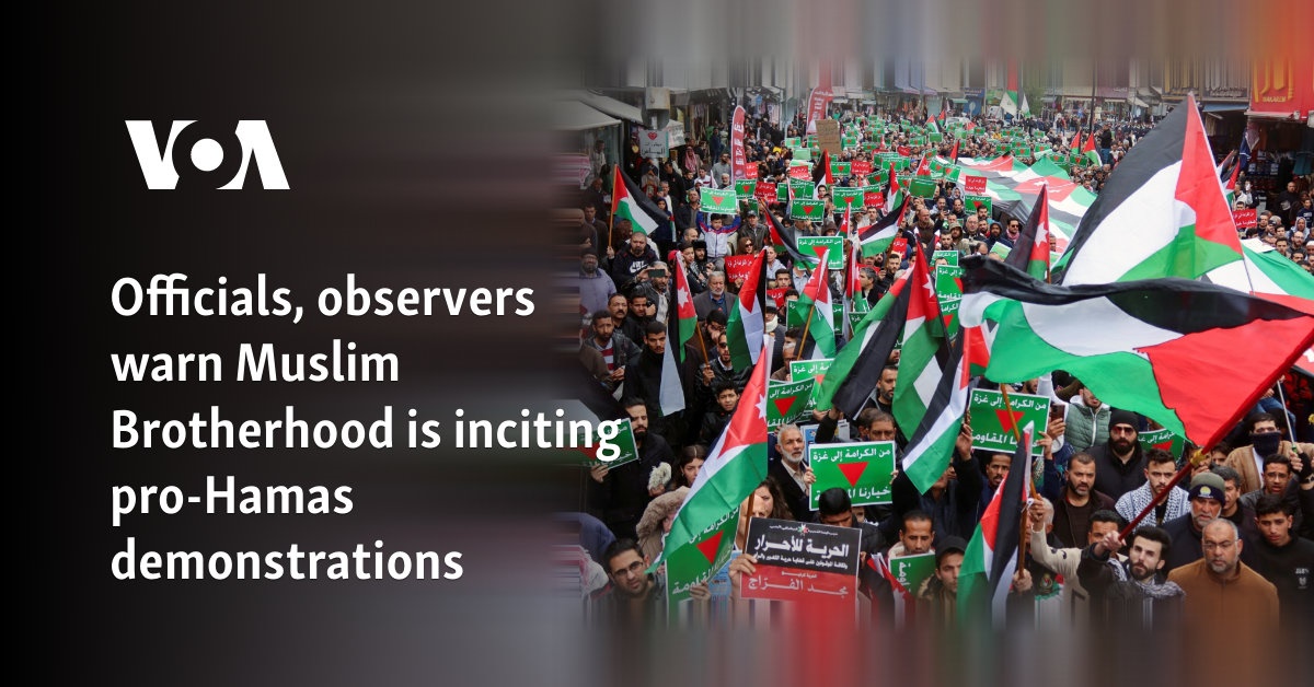 Officials, observers warn Muslim Brotherhood is inciting pro-Hamas demonstrations