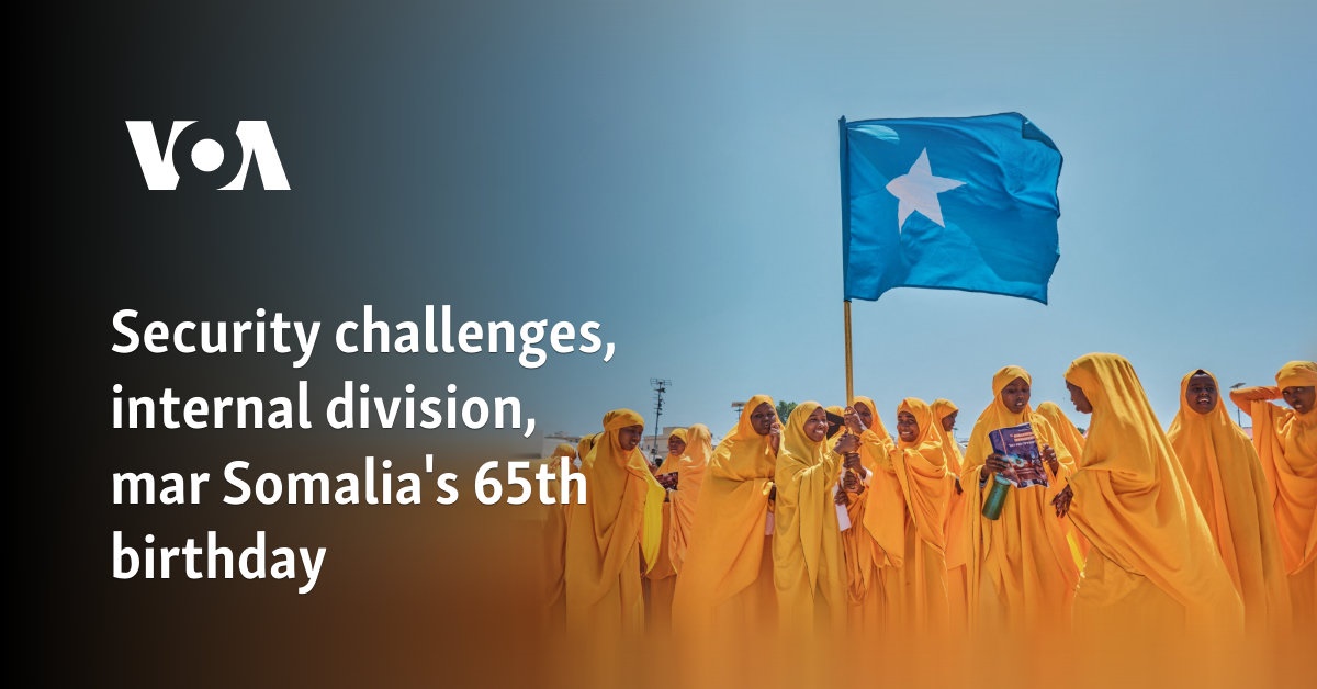 Security challenges, internal division, mar Somalia's 64th birthday