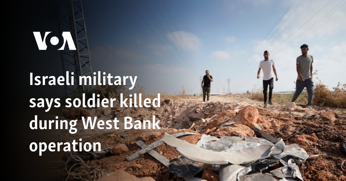 Israeli military says soldier killed during West Bank operation