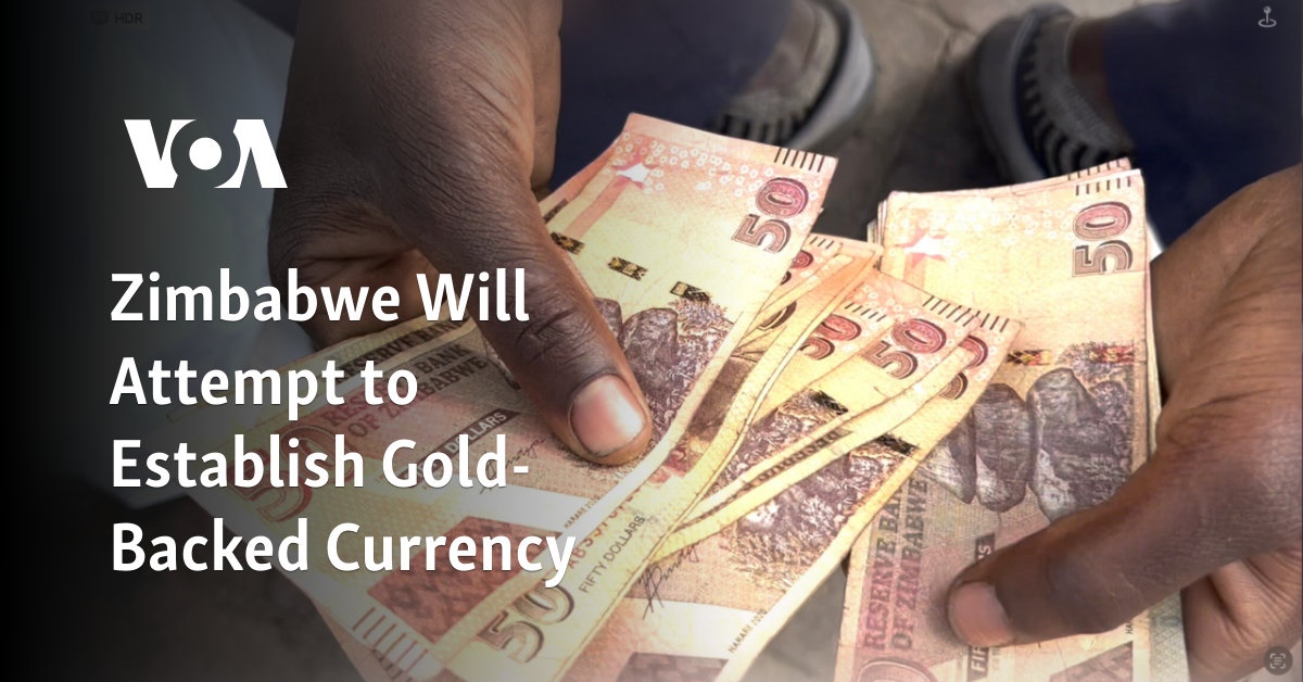 Zimbabwe Will Attempt to Establish Gold-Backed Currency