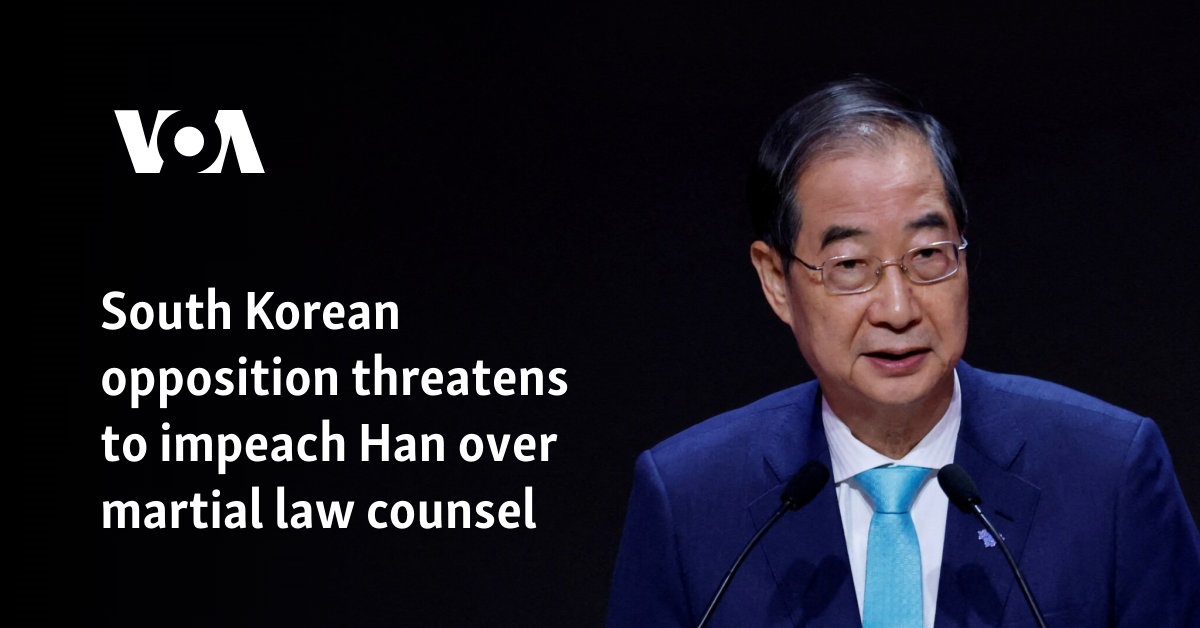 South Korean opposition threatens to impeach Han over martial law counsel