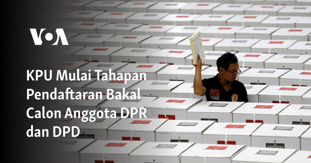 KPU Mulai Tahapan Pendaftaran Bakal Calon Anggota DPR Dan DPD