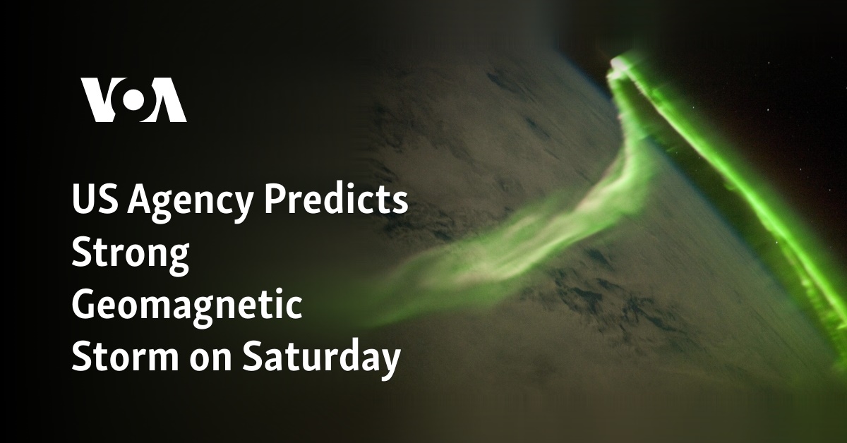 US Agency Predicts Strong Geomagnetic Storm on Saturday