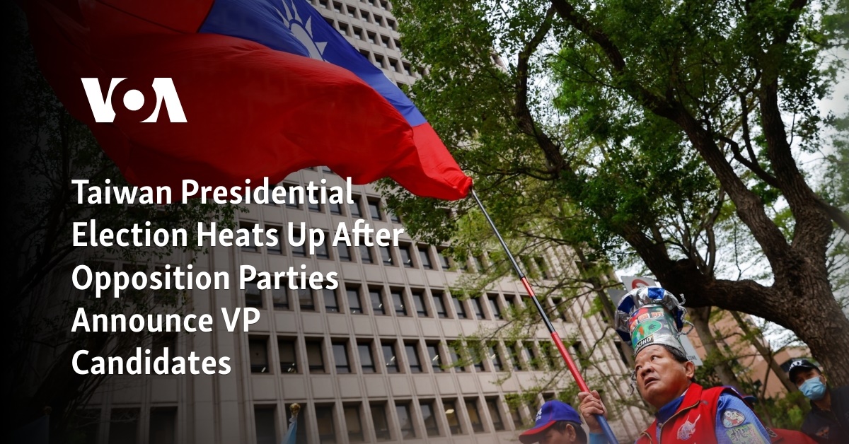 Taiwan Presidential Election Heats Up After Opposition Parties Announce VP Candidates