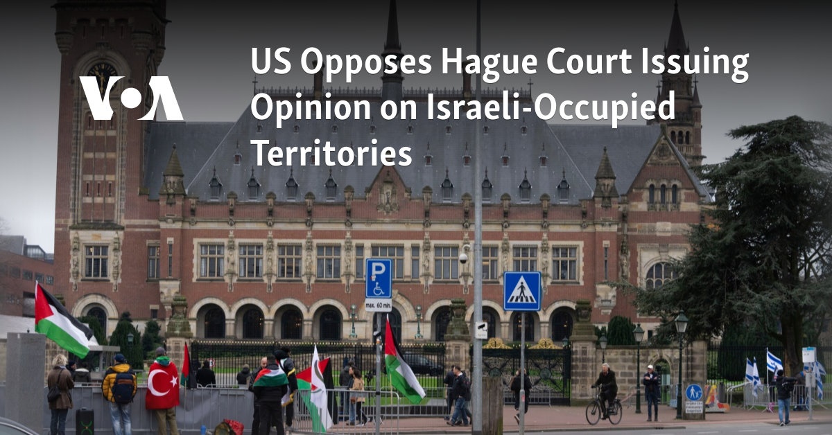 US Opposes Hague Court Issuing Opinion on Israeli-Occupied Territories