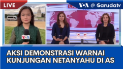 Laporan VOA untuk GarudaTV: Demonstrasi Warnai Kunjungan Netanyahu di AS 