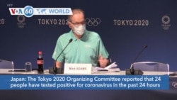 VOA60 World- Olympics organizers report 24 COVID-19 cases, but say no evidence of spread to population