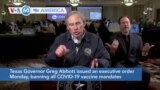 VOA60 America - Texas Gov Abbott Bans All COVID-19 Vaccine Mandates by All Entities