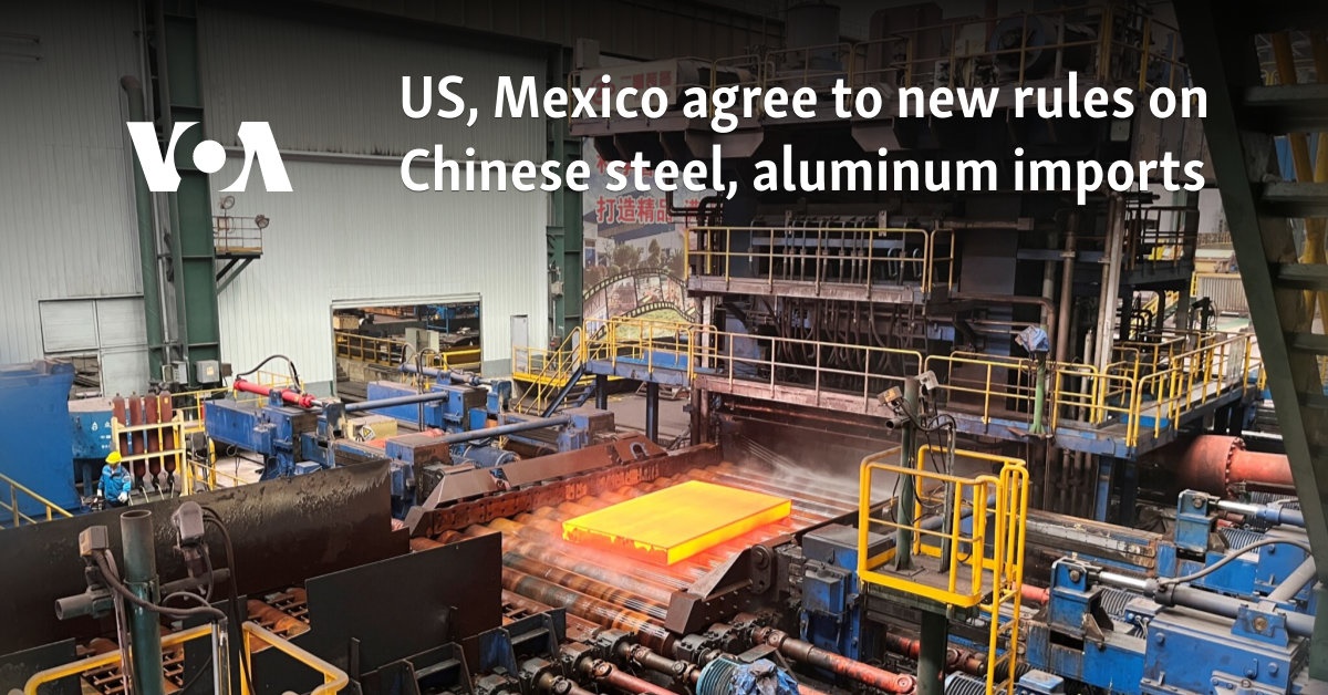 Estados Unidos y México acuerdan nuevas reglas para las importaciones chinas de acero y aluminio