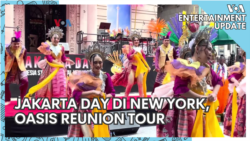 VOA Entertainment Update: Jakarta Day di New York dan Oasis Reunion Tour