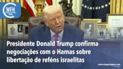 Washington Fora d’Horas: Presidente Donald Trump confirma negociações com o Hamas sobre libertação de reféns israelitas