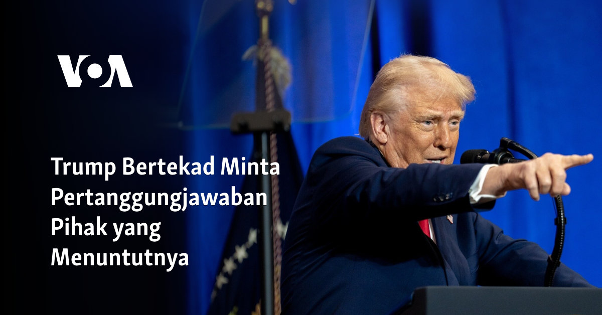 Trump Bertekad Minta Pertanggungjawaban Pihak yang Menuntutnya