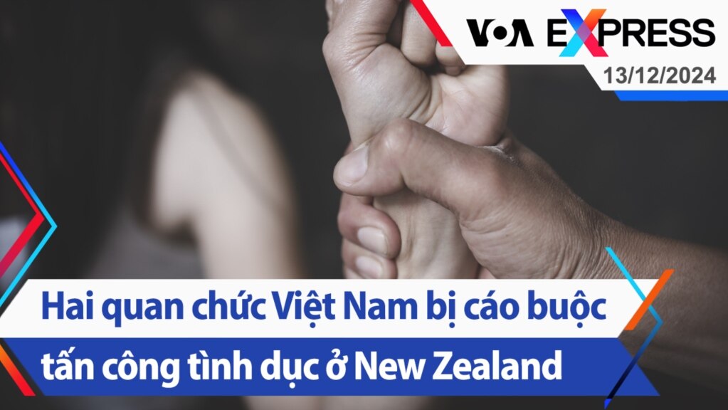 Hai quan chức Việt Nam bị cáo buộc tấn công tình dục ở New Zealand | Truyền hình VOA 13/12/24