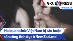 Hai quan chức Việt Nam bị cáo buộc tấn công tình dục ở New Zealand | Truyền hình VOA 13/12/24