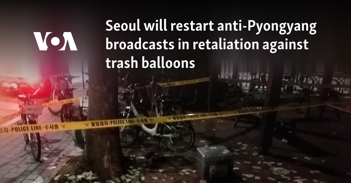 Seoul will restart anti-Pyongyang broadcasts in retaliation against trash balloons