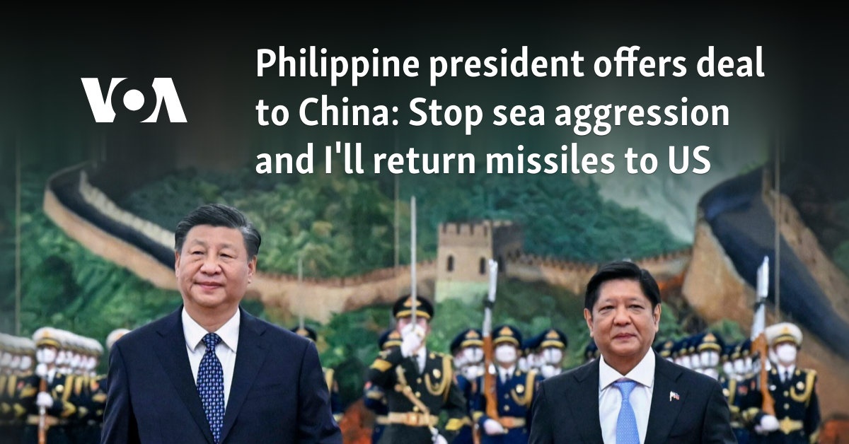 Philippine president offers deal to China: Stop sea aggression and I'll return missiles to US