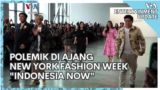 Entertainment Update: Polemik di Ajang NYFW Indonesia Now