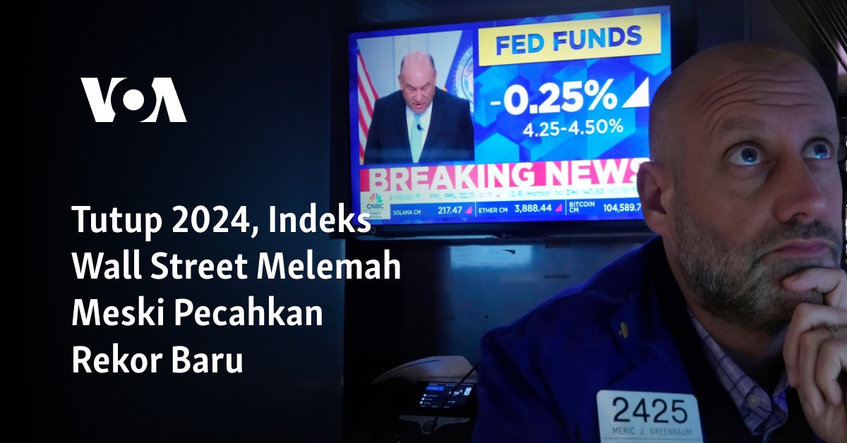 Tutup 2024, Indeks Wall Street Melemah Meski Pecahkan Rekor Baru