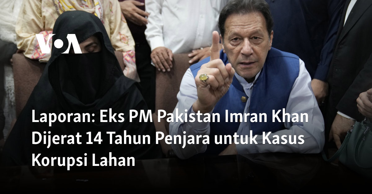 Eks PM Pakistan Imran Khan Dijerat 14 Tahun Penjara untuk Kasus Korupsi Lahan