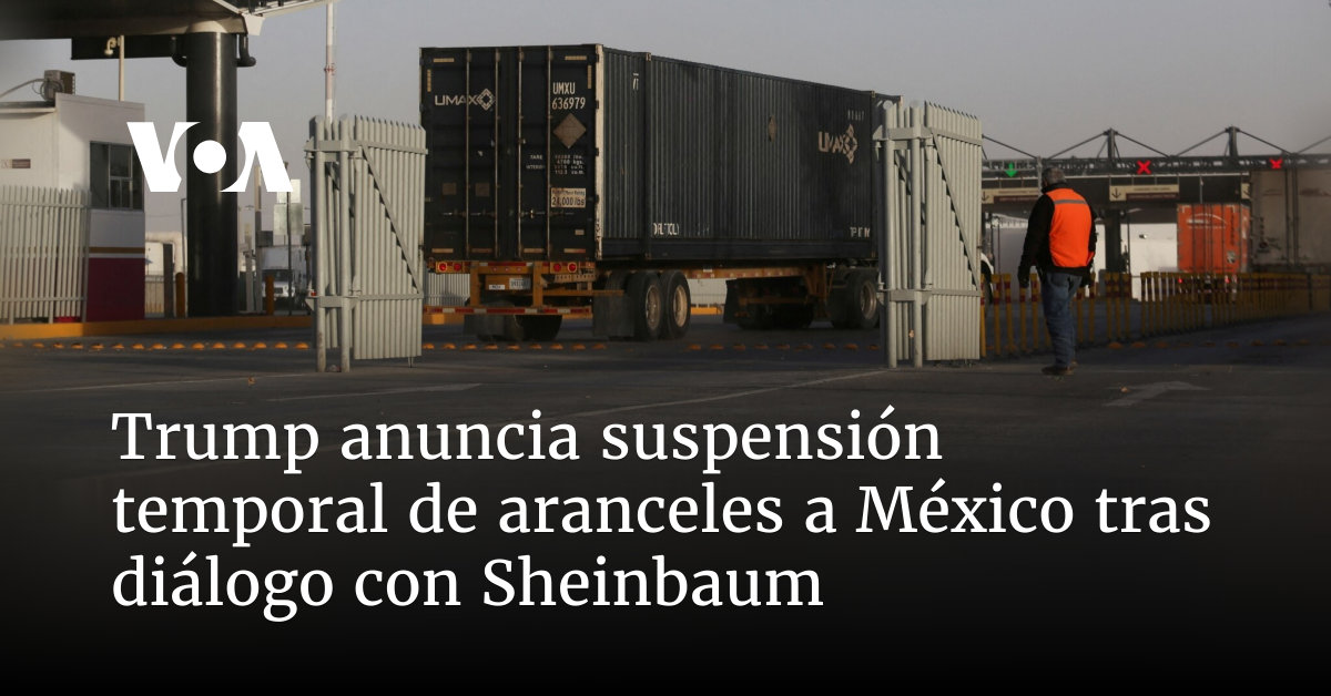 Trump anuncia suspensión temporal de aranceles a México; Sheinbaum agradece