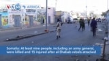 VOA60 Africa- Somalia: At least nine people, including an army general, were killed after al-Shabab attack on a Mogadishu hotel