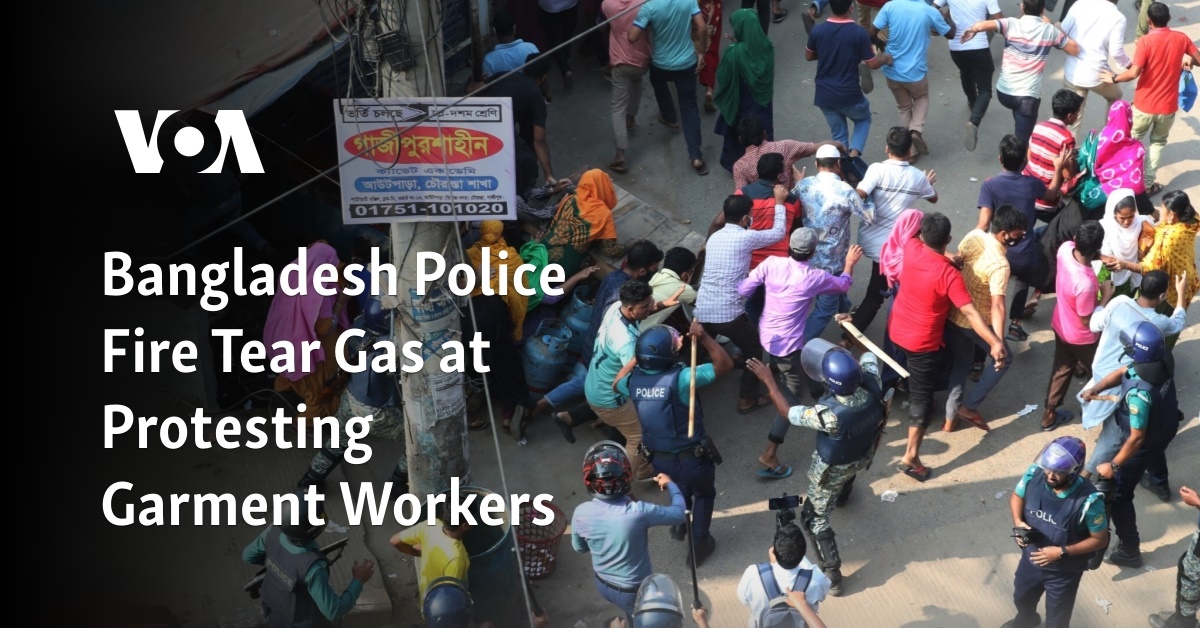 Bangladesh Police Fire Tear Gas at Protesting Garment Workers