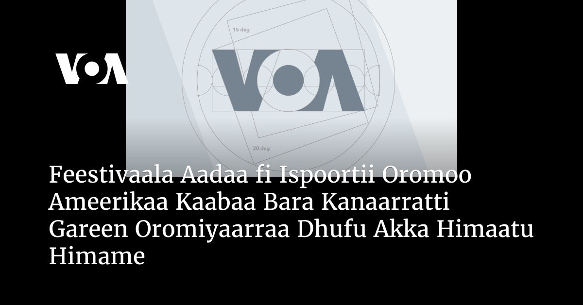 Feestivaala Aadaa fi Ispoortii Oromoo Ameerikaa Kaabaa Bara Kanaarratti ...
