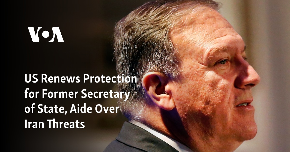 US Renews Protection for Former Secretary of State, Aide Over Iran Threats