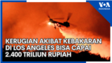 Kerugian akibat Kebakaran di Los Angeles Bisa Capai 2.400 Triliun Rupiah