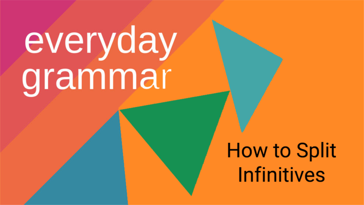 Split Infinitive: The Complete Guide (with Examples) - The Grammar Guide