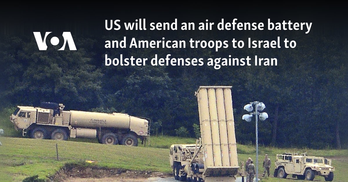 US will send air defense battery and American troops to Israel to bolster defenses against Iran 