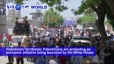 VOA60 World- Palestinian Territories: Palestinians are protesting an economic initiative being launched by the White House