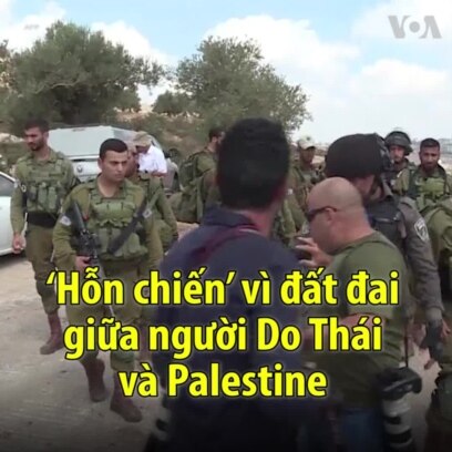 ‘Hỗn chiến’ vì đất đai giữa người Do Thái và Palestine
