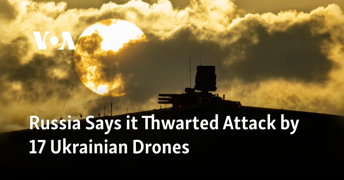 Russia Says It Thwarted Attack by 17 Ukrainian Drones