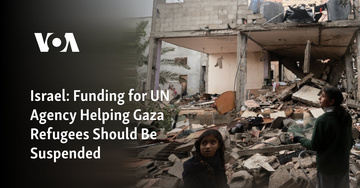 Israel: Funding For UN Agency Helping Gaza Refugees Should Be Suspended