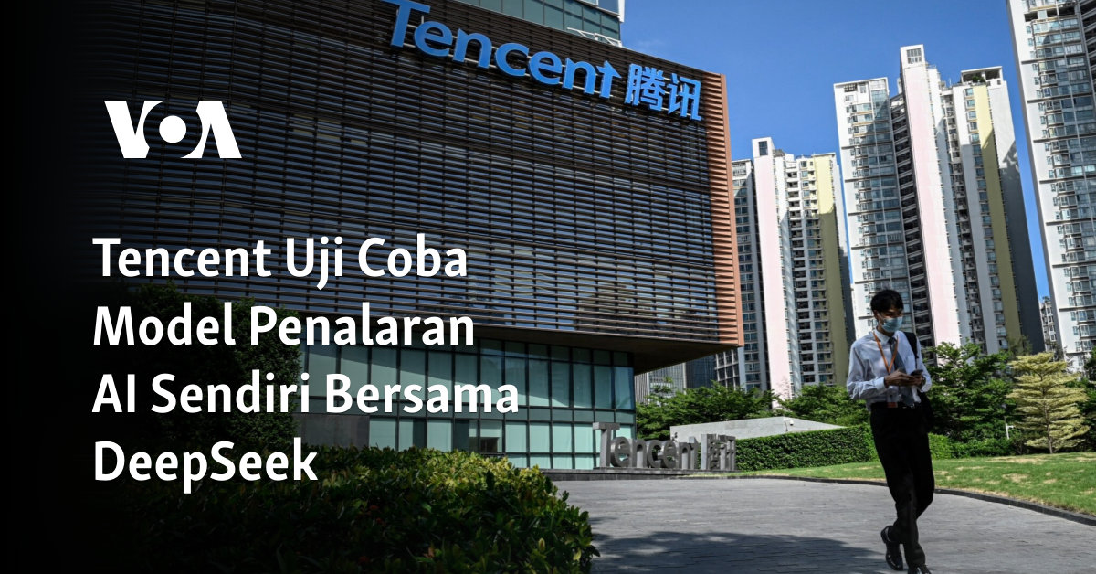 Tencent Uji Coba Model Penalaran AI Sendiri Bersama DeepSeek