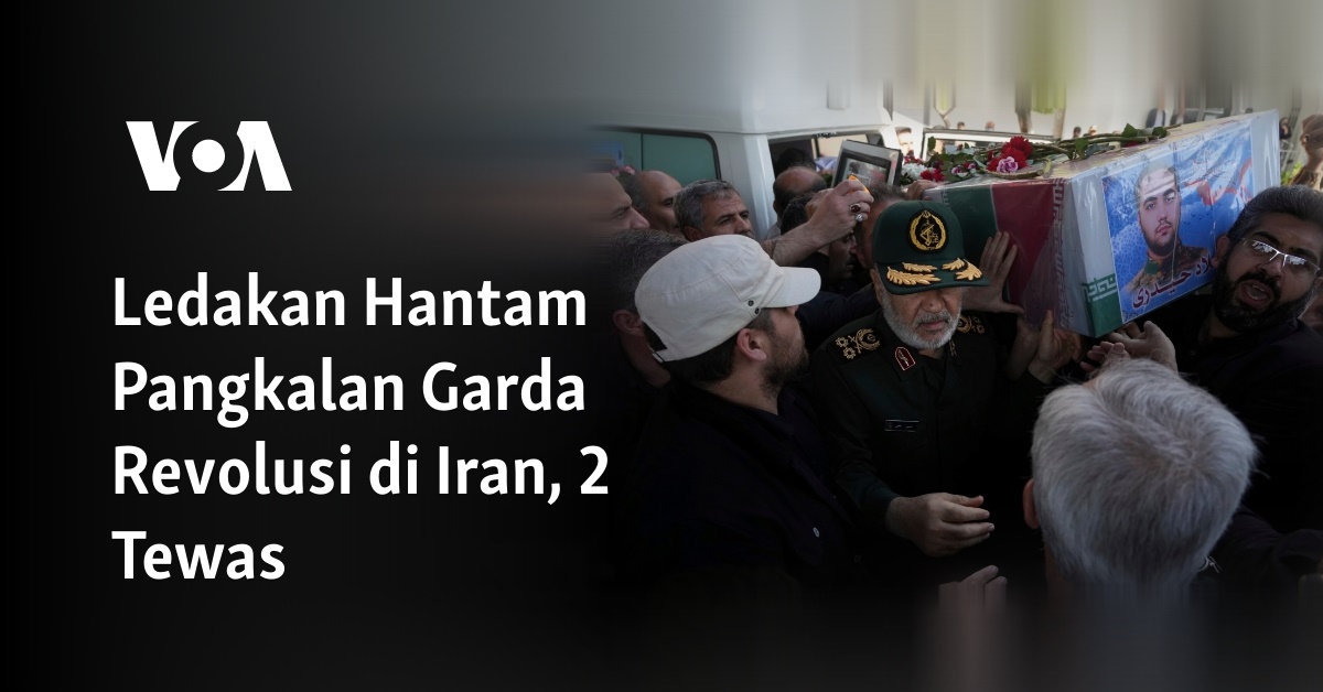 Ledakan Hantam Pangkalan Garda Revolusi Di Iran, 2 Tewas