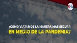 [NO SUBS] ¿Cómo viajar de la manera más segura en medio de la pandemia?