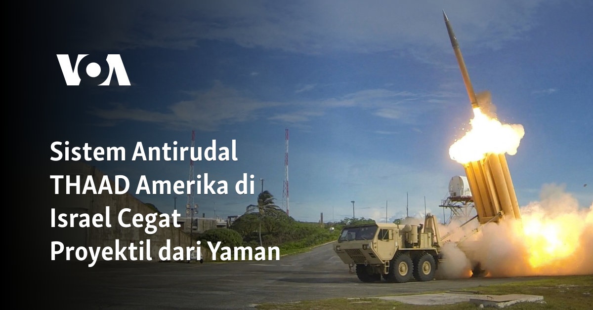 Sistem Antirudal THAAD Amerika di Israel Cegat Proyektil dari Yaman