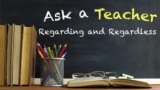 Ask a Teacher: Regarding and Regardless