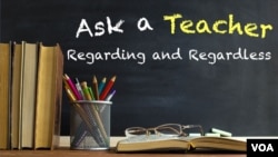 Ask a Teacher: Regarding and Regardless