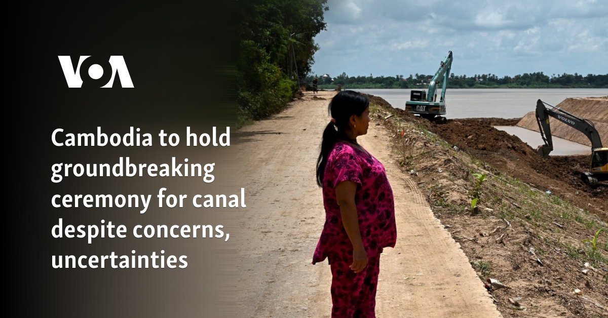 Cambodia to hold groundbreaking ceremony for canal despite concerns, uncertainties