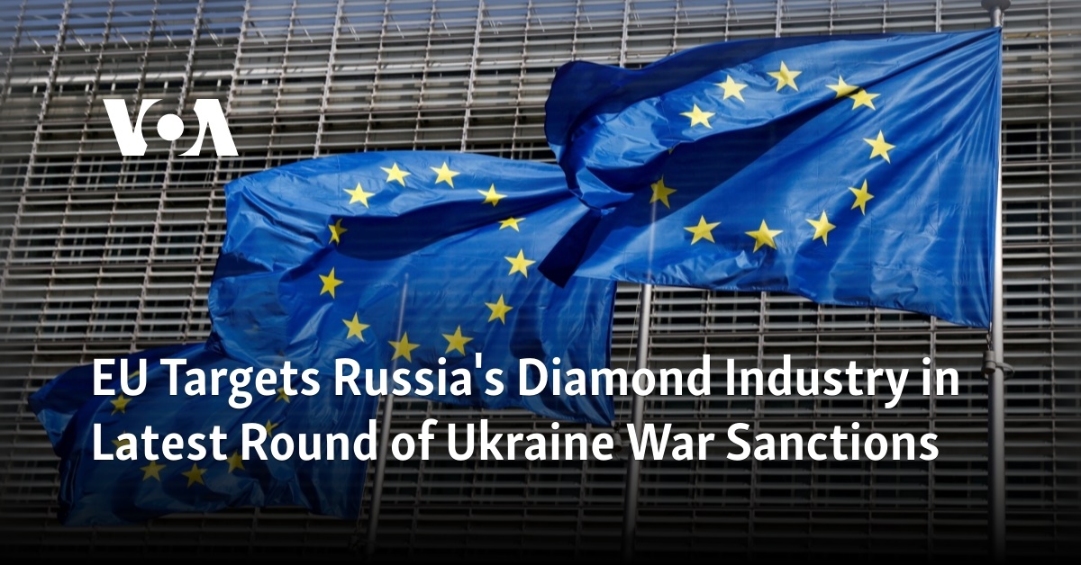 EU Targets Russia's Diamond Industry in Latest Round of Ukraine War Sanctions