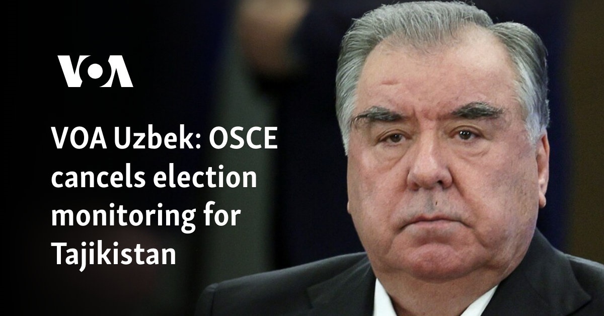 VOA Uzbek: OSCE cancels election monitoring for Tajikistan