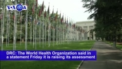 VOA60 Africa - WHO: Ebola in Congo Not Yet Global Health Emergency