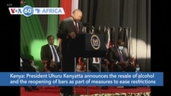 VOA60 Afrikaa - President Uhuru Kenyatta announced the resale of alcohol and the reopening of bars