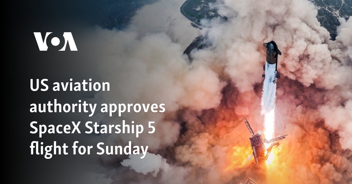 US aviation authority approves SpaceX Starship 5 flight for Sunday