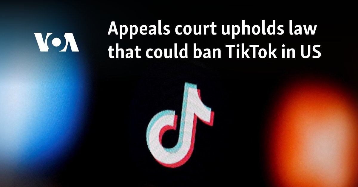 Appeals court upholds law that could ban TikTok in US