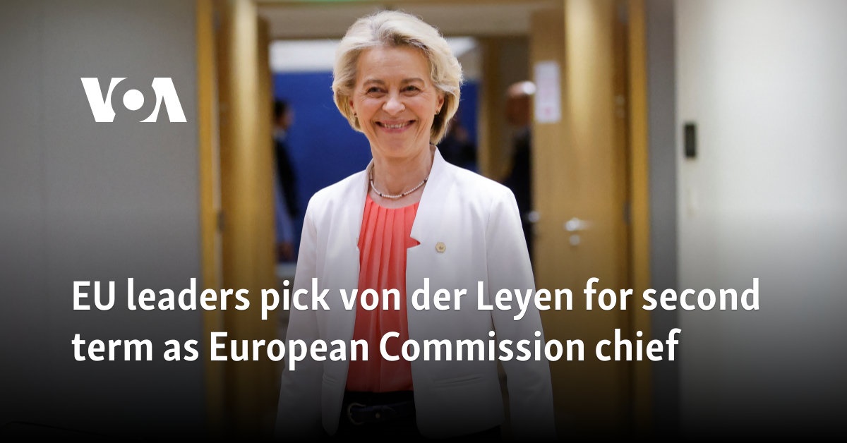 EU leaders pick von der Leyen for second term as European Commission chief